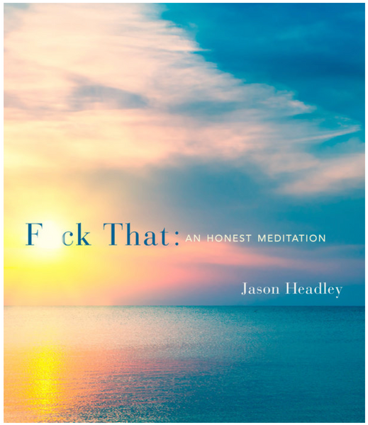 F**k That: An Honest Meditation
